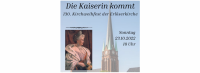 Ev. Paul-Gerhardt-Kirchengemeinde Lichtenberg: Die Kaiserin kommt – 130. Kirchweihfest der Erlöserkirche am Sonntag, 23. Oktober 2022, um 10 Uhr