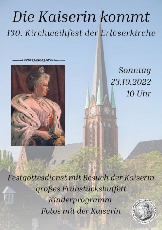 Ev. Paul-Gerhardt-Kirchengemeinde Lichtenberg: Die Kaiserin kommt – 130. Kirchweihfest der Erlöserkirche am Sonntag, 23. Oktober 2022, um 10 Uhr