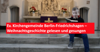 Ev. Kirchengemeinde Berlin-Friedrichshagen – Weihnachtsgeschichte gelesen und gesungen