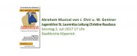 Abraham Musical von J. Ehni und W. Gentner Jugendchor St. Laurentius Köpenick Sonntag 2. Juli 2017 17 Uhr Stadtkirche Köpenick