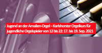 Jugend an der Amalien-Orgel – Karlshorster Orgelkurs für jugendliche Orgelspieler von 12 bis 22: 17. bis 19. Sep. 2021