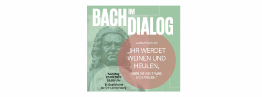 Bach im Dialog – neues Format des Kirchenkreises für Bachkantaten in der Erlöserkirche