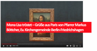 Mona Lisa tröstet – Grüße aus Paris von Pfarrer Markus Böttcher, Ev. Kirchengemeinde Berlin-Friedrichshagen