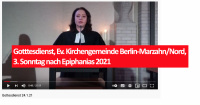 Gotttesdienst, Ev. Kirchengemeinde Berlin-Marzahn/Nord, 3. Sonntag nach Epiphanias 2021