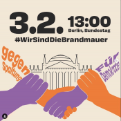 Aufruf zum Aktionstag und zur Großdemonstration am 3. Februar 2024 #WirSindDieBrandmauer um 13 Uhr auf der Bundestagswiese