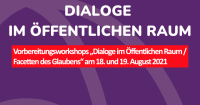 Vorbereitungsworkshops „Dialoge im Öffentlichen Raum / Facetten des Glaubens“ am 18. und 19. August 2021