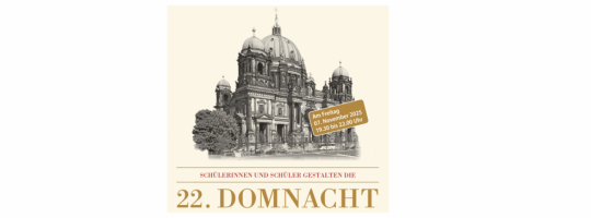 Schülerinnen und Schüler gestalten die 22. Domnacht – Freitag, 7. November 2025, 19.30 bis 22 Uhr im Berliner Dom