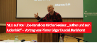 NEU! YouTube-Kanal des Kirchenkreises: „Luther und sein Judenbild“ – Vortrag von Pfarrer Edgar Dusdal, Karlshorst