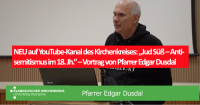 NEU auf YouTube-Kanal des Kirchenkreises: „Jud Süß – Antisemitismus im 18. Jh.“ – Vortrag von Pfarrer Edgar Dusdal