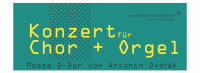 Konzert für Chor und Orgel: Messe D-Dur von Antonin Dvorak in der Friedrichshagener Christophoruskirche - Sonntag, 3. Juli 2022, 19.30 Uhr