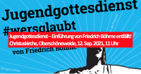 Jugendgottesdienst #wersglaubt – Einführung von Friedrich Böhme entfällt! Christuskirche, Oberschöneweide, 12. Sep. 2021, 11 Uhr