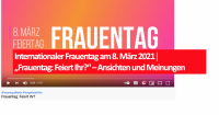 Internationaler Frauentag am 8. März 2021│„Frauentag: Feiert Ihr?“ – Ansichten und Meinungen