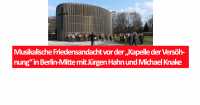 Friedensandacht vor der „Kapelle der Versöhnung“ an der Bernauer Str. mit den Bläserbeauftragten Jürgen Hahn und Michael Knake. Foto: Jürgen Bosenius / kklios.de