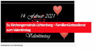 Ev. Kirchengemeinde Lichtenberg – FamilienGottesdienst zum Valentinstag