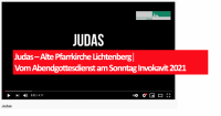 Judas – Alte Pfarrkirche Lichtenberg│Vom Abendgottesdienst am Sonntag Invokavit 2021
