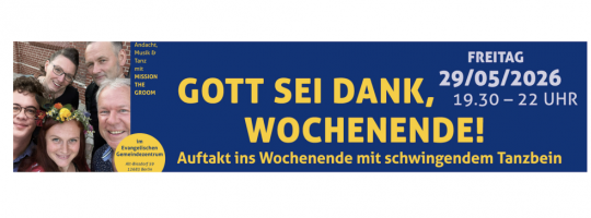 GOTT SEI DANK, WOCHENENDE! am Freitag, 29. Mai 2026 von 19.30 bis 22 Uhr im Gemeindezentrum Biesdorf – mit MISSION THE GROOM