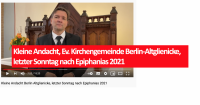 Kleine Andacht, Ev. Kirchengemeinde Berlin-Altglienicke, letzter Sonntag nach Epiphanias 2021