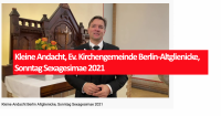 Kleine Andacht, Ev. Kirchengemeinde Berlin-Altglienicke, Sonntag Sexagesimae 2021