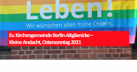 Ev. Kirchengemeinde Berlin-Altglienicke – Kleine Andacht, Ostersonntag 2021