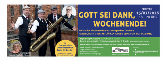GOTT SEI DANK,WOCHENENDE! Auftakt ins Wochenende mit schwingendem Tanzbein am 13. Februar 2026 ab 18 Uhr – Andacht, Musik & Tanz MIT JÜRGEN HAHN & SEINER VERY HOT JAZZ BAND im Evangelischen Gemeindezentrum Berlin-Hellersdorf