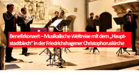 Benefizkonzert - Musikalische Weltreise mit dem „Hauptstadtblech“ in der Friedrichshagener Christophoruskirche. Foto: Jürgen Bosenius / kklios.de