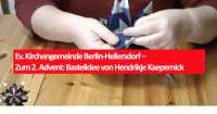 Ev. Kirchengemeinde Berlin-Hellersdorf – Zum 2. Advent: Bastelidee von Hendrikje Kaepernick