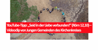 YouTube-Tipp: „Seid in der Liebe verbunden!“ (Röm 12,10) – Videoclip von Jungen Gemeinden des Kirchenkreises