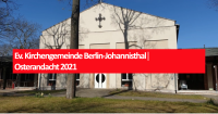 Ev. Kirchengemeinde Berlin-Johannisthal│Osterandacht 2021