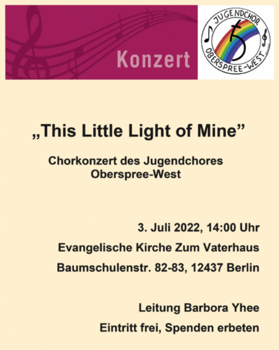"This Little Light of Mine": Chorkonzert des Jugendchores Oberspree-West in der Kirche "Zum Vaterhaus" Baumschulenweg – Sonntag, 3. Juli 2022, 14 Uhr