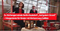 Ev. Kirchengemeinde Berlin-Kaulsdorf: „Auf gutem Grund“ – Morgenkreis für Kinder mit Kirchenmaus Kallisto