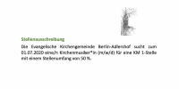 Die Evangelische Kirchengemeinde Berlin-Adlershof sucht zum 01.07.2020 eine/n Kirchenmusiker*in (m/w/d) für eine KM 1-Stelle mit einem Stellenumfang von 50 %.