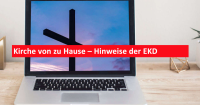 Kirche von zu Hause - Hinweise der EKD. Foto: ekd.de
