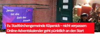 Ev. Stadtkirchengemeinde Köpenick – nicht verpassen: Online-Adventskalender geht pünktlich an den Start