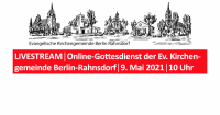 LIVESTREAM│Online-Gottesdienst der Ev. Kirchengemeinde Berlin-Rahnsdorf│9. Mai 2021│10 Uhr