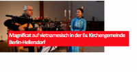 Magnificat auf vietnamesisch in der Ev. Kirchengemeinde Berlin-Hellersdorf