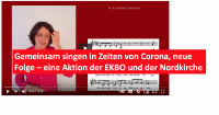 Gemeinsam singen in Zeiten von Corona, neue Folge – eine Aktion der EKBO und der Nordkirche