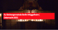 Ev. Kirchengemeinde Berlin-Müggelheim│Osternacht 2021