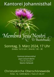 Kantorei Johannisthal – Passionskonzert: Dietrich Buxtehude "Membra Jesu Nostri" am 3. März 2024 um 17 Uhr in der Christuskirche Oberschöneweide, Eintritt 3–12€
