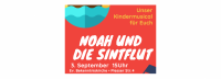 Kindermusical: Noah und die Sintflut in der Treptower Bekenntniskirche – Samstag, 3. September 2022, 15 Uhr