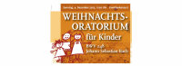 Weihnachtsoratorium für Kinder: Sonntag, 4. Dezember 2022, 11 Uhr, Kirche "Zur frohen Botschaft" Karlshorst mit der Kantorei Karlshorst, Kinderchören der Paul-Gerhardt-Gemeinde, Projektchor der Ev. Schule Lichtenberg, Leitung: Cornelia Ewald
