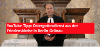 YouTube-Tipp: Ostergottesdienst aus der Friedenskirche in Berlin-Grünau