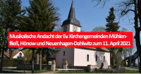 Musikalische Andacht der Ev. Kirchengemeinden Mühlenfließ, Hönow und Neuenhagen-Dahlwitz zum 11. April 2021