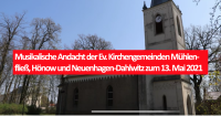 Musikalische Andacht der Ev. Kirchengemeinden Mühlenfließ, Hönow und Neuenhagen-Dahlwitz zum 13. Mai 2021, Himmelfahrt