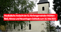 Musikalische Andacht der Ev. Kirchengemeinden Mühlenfließ, Hönow und Neuenhagen-Dahlwitz zum 16. Mai 2021