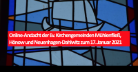 Online-Andacht der Ev. Kirchengemeinden Mühlenfließ, Hönow und Neuenhagen-Dahlwitz zum 17. Januar 2021. Foto: Martin Schubert