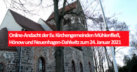 Online-Andacht der Ev. Kirchengemeinden Mühlenfließ, Hönow und Neuenhagen-Dahlwitz zum 24. Januar 2021