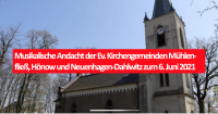 Musikalische Andacht der Ev. Kirchengemeinden Mühlenfließ, Hönow und Neuenhagen-Dahlwitz zum 6. Juni 2021