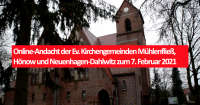 Online-Andacht der Ev. Kirchengemeinden Mühlenfließ, Hönow und Neuenhagen-Dahlwitz zum 7. Februar 2021