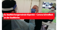 Ev. Stadtkirchengemeinde Köpenick – Corona-Schnelltest an der Stadtkirche. Foto: Ev. Stadtkirchengemeinde Köpenick