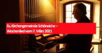 Ev. Kirchengemeinde Schöneiche – Wochenlied vom 7. März 2021